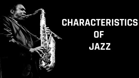 What Is a Main Characteristic of Jazz Music? Unique Styles and Spontaneous Expression.